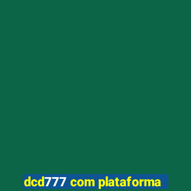 dcd777 com plataforma